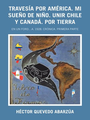cover image of Travesía Por América. Mi Sueño De Niño. Unir Chile Y Canadá. Por Tierra